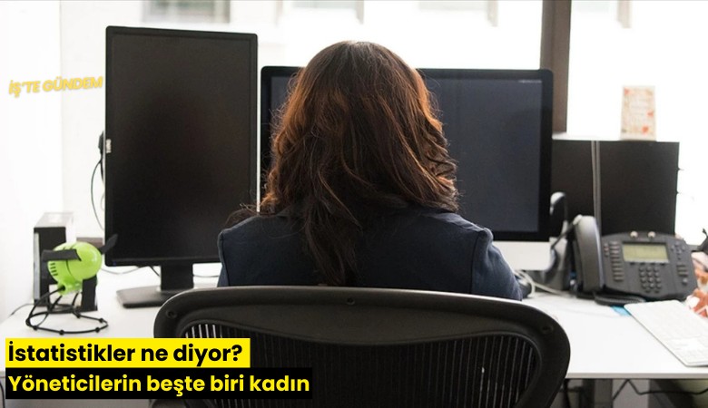 İstatistikler ne diyor? Yöneticilerin beşte biri kadın
