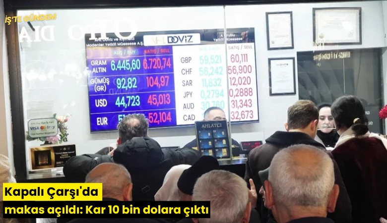 Kapalı Çarşı'da makas açıldı: Kar 10 bin dolara çıktı