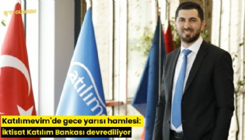 Katılımevim'de gece yarısı hamlesi: İktisat Katılım Bankası devrediliyor