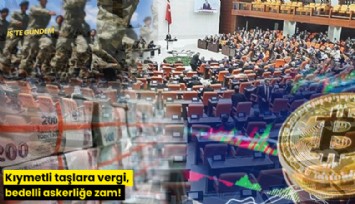 Kıymetli taşlara vergi, bedelli askerliğe zam!