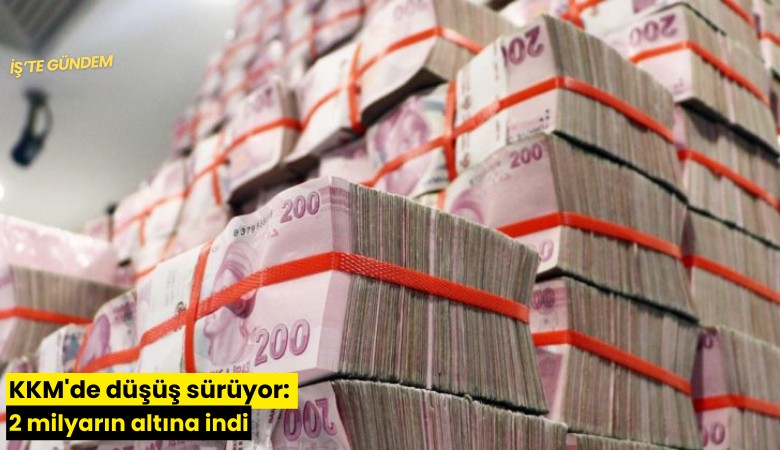 KKM'de düşüş sürüyor: 2 milyarın altına indi