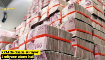 KKM'de düşüş sürüyor: 2 milyarın altına indi