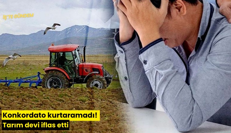 Konkordato kurtaramadı! Tarım devi iflas etti