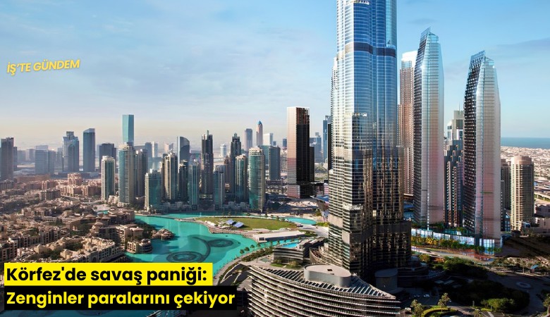 Körfez'de savaş paniği: Zenginler paralarını çekiyor