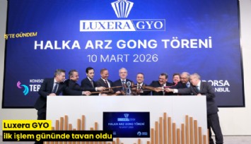 Luxera GYO ilk işlem gününde tavan oldu