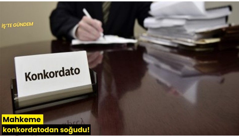 Mahkeme konkordatodan soğudu!