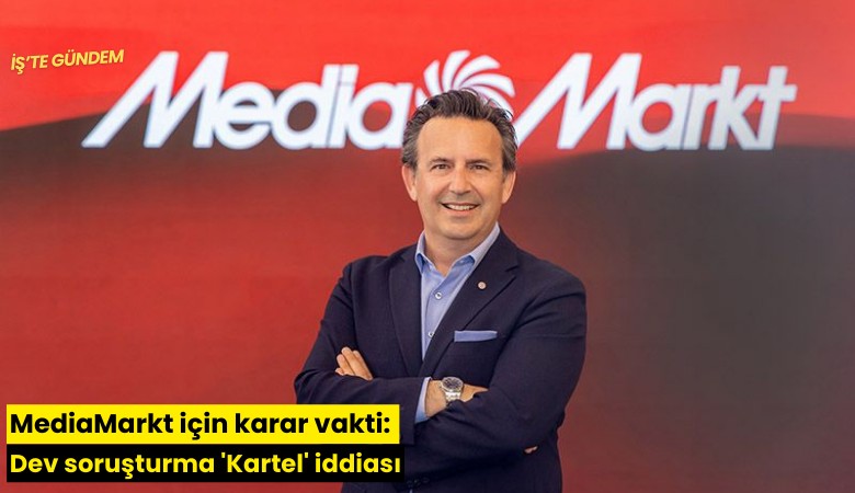 MediaMarkt için karar vakti: Dev soruşturma 'Kartel' iddiası