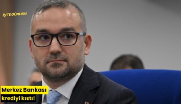 Merkez Bankası krediyi kıstı!