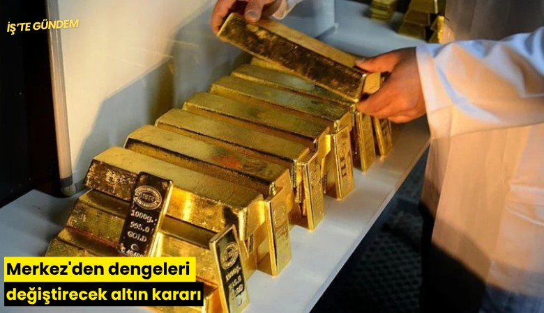 Merkez'den dengeleri değiştirecek altın kararı