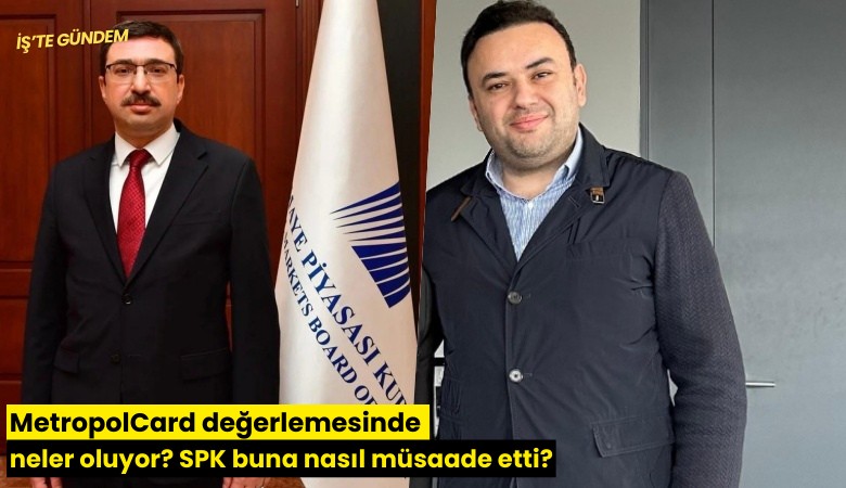 MetropolCard değerlemesinde neler oluyor? SPK buna nasıl müsaade etti?