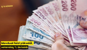 Mevduat faizi yükseldi, vatandaş TL'de kaldı