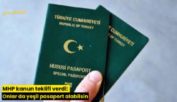 MHP kanun teklifi verdi: Onlar da yeşil pasaport alabilsin