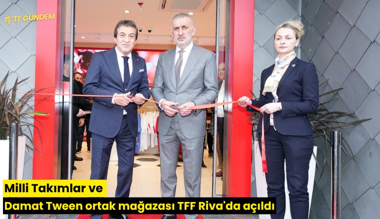 Milli Takımlar ve Damat Tween ortak mağazası TFF Riva'da açıldı
