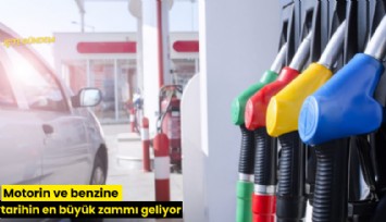 Motorin ve benzine tarihin en büyük zammı geliyor