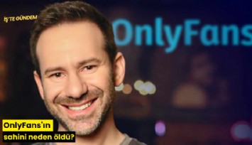 OnlyFans'ın sahini neden öldü?