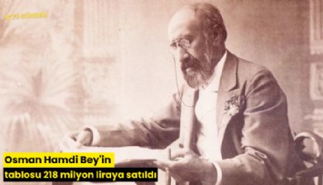 Osman Hamdi Bey'in tablosu 218 milyon liraya satıldı