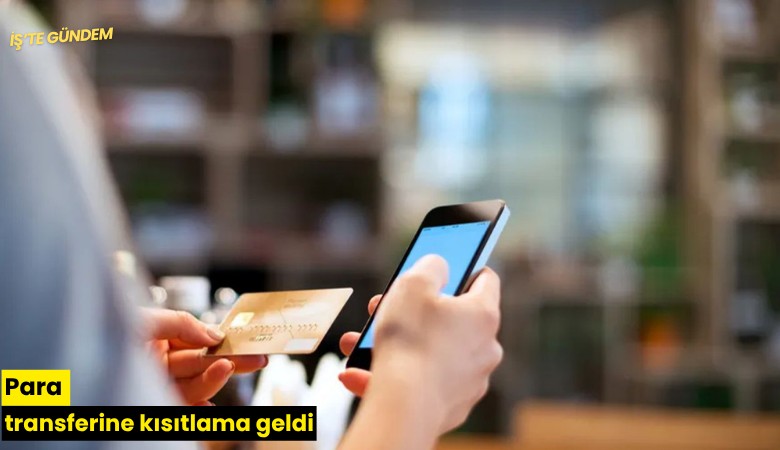 Para transferine kısıtlama geldi