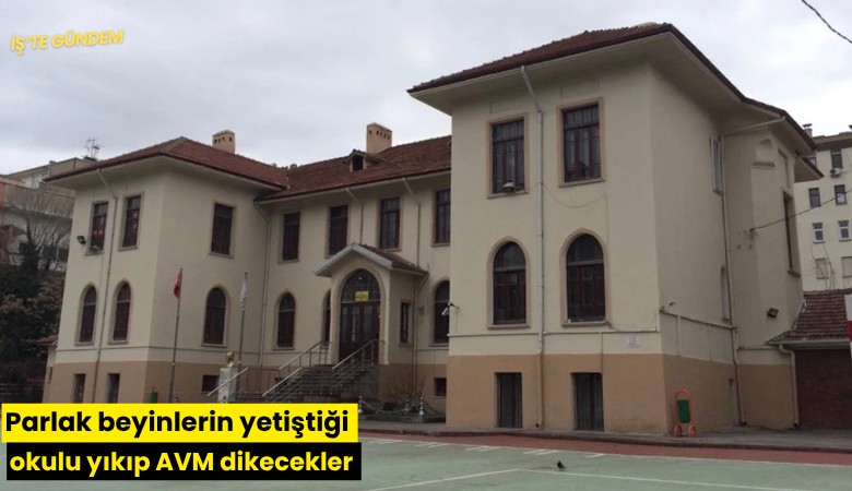 Parlak beyinlerin yetiştiği okulu yıkıp AVM dikecekler