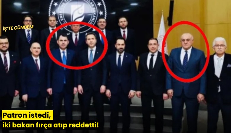 Patron istedi, iki bakan fırça atıp reddetti!