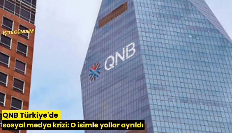 QNB Türkiye'de sosyal medya krizi: O isimle yollar ayrıldı