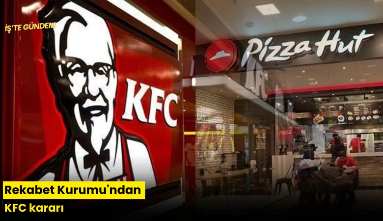 Rekabet Kurumu'ndan KFC kararı