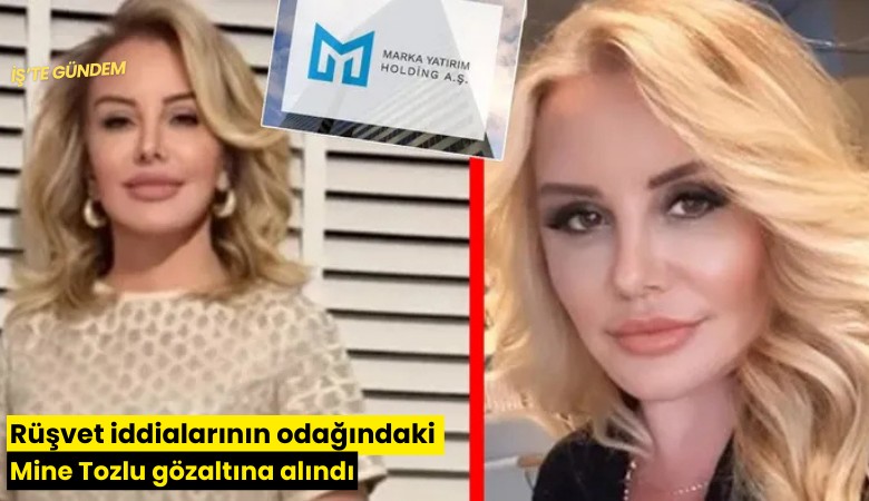 Rüşvet iddialarının odağındaki Mine Tozlu gözaltına alındı