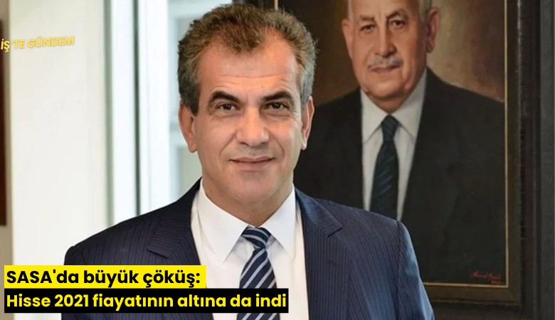 SASA'da büyük çöküş: Hisse 2021 fiyatının altına da indi