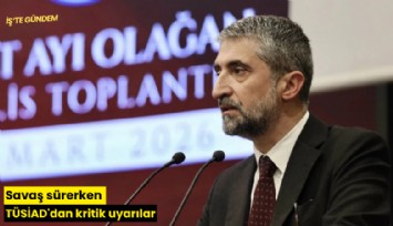 Savaş sürerken TÜSİAD'dan kritik uyarılar