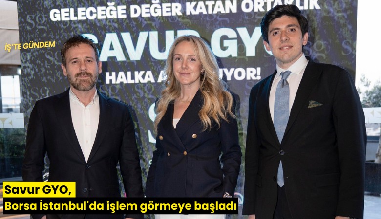 Savur GYO, Borsa İstanbul'da işlem görmeye başladı