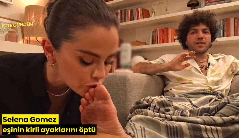 Selena Gomez eşinin kirli ayaklarını öptü