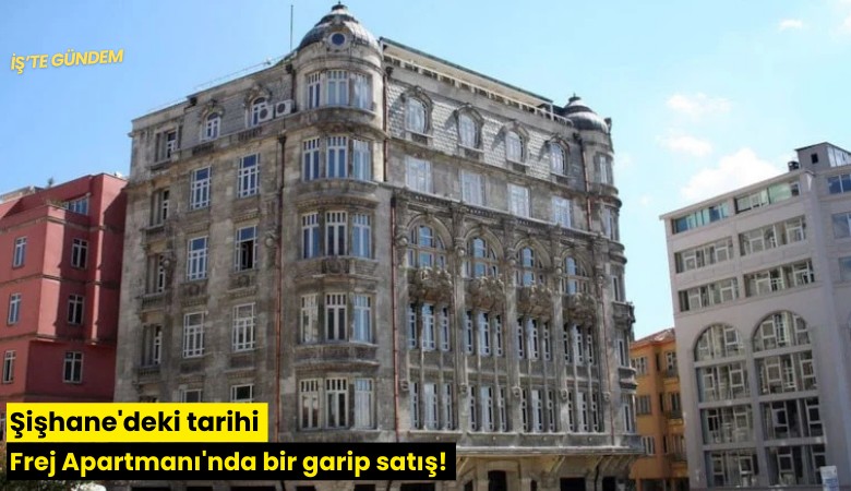 Şişhane'deki tarihi Frej Apartmanı'nda bir garip satış!