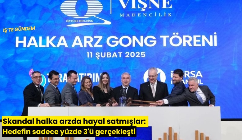 Skandal halka arzda hayal satmışlar: Hedefin sadece yüzde 3'ü gerçekleşti