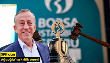 SPK'dan Ağaoğlu'na kritik onay!