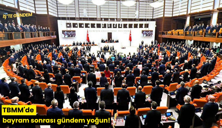 TBMM'de bayram sonrası gündem yoğun!