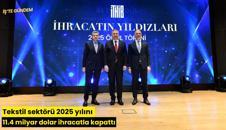 Tekstil sektörü 2025 yılını 11.4 milyar dolar ihracatla kapattı
