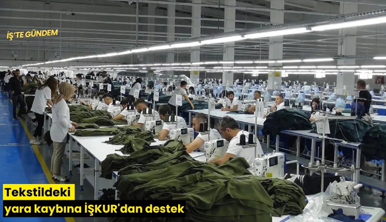 Tekstildeki yara kaybına İŞKUR'dan destek
