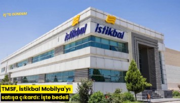 TMSF, İstikbal Mobilya'yı satışa çıkardı: İşte bedeli
