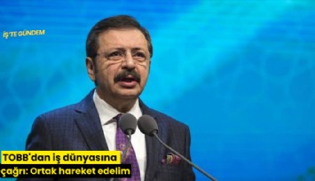 TOBB'dan iş dünyasına çağrı: Ortak hareket edelim