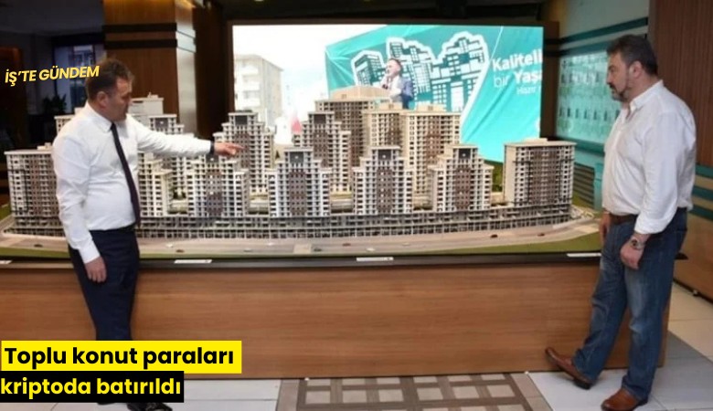 Toplu konut paraları kriptoda batırıldı