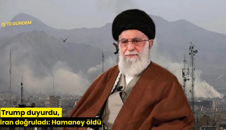 Trump duyurdu, İran doğruladı: Hamaney öldü