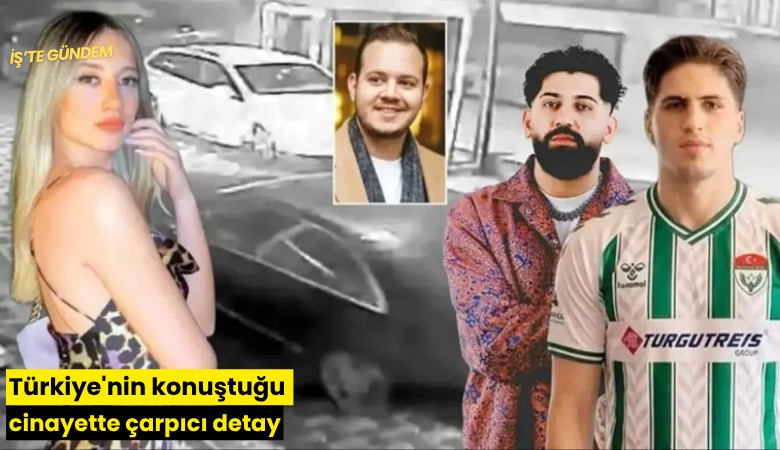 Türkiye'nin konuştuğu cinayette çarpıcı detay