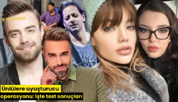 Ünlülere uyuşturucu operasyonu: İşte test sonuçları