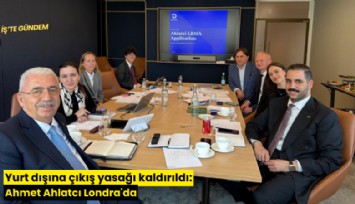 Yurt dışına çıkış yasağı kaldırıldı: Ahmet Ahlatcı Londra'da