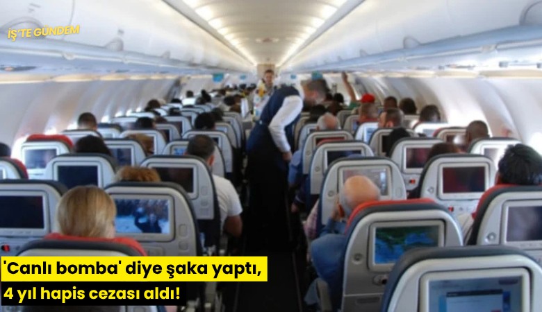 'Canlı bomba' diye şaka yaptı, 4 yıl hapis cezası aldı!