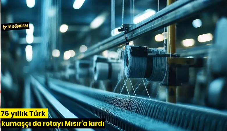 76 yıllık Türk kumaşçı da rotayı Mısır'a kırdı