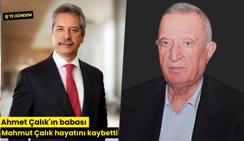 Ahmet Çalık'ın babası Mahmut Çalık hayatını kaybetti