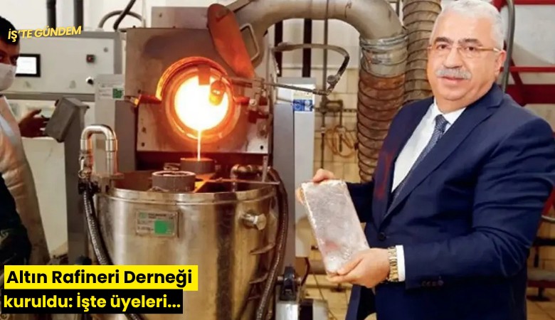Altın Rafineri Derneği kuruldu: İşte üyeleri...