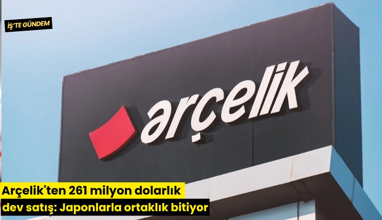 Arçelik'ten 261 milyon dolarlık dev satış: Japonlarla ortaklık bitiyor