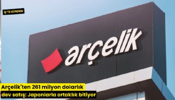 Arçelik'ten 261 milyon dolarlık dev satış: Japonlarla ortaklık bitiyor