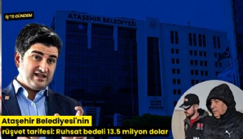 Ataşehir Belediyesi'nin rüşvet tarifesi: Ruhsat bedeli 13.5 milyon dolar